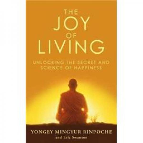 The Joy of Living - Unlocking the Secret and Science of Happin