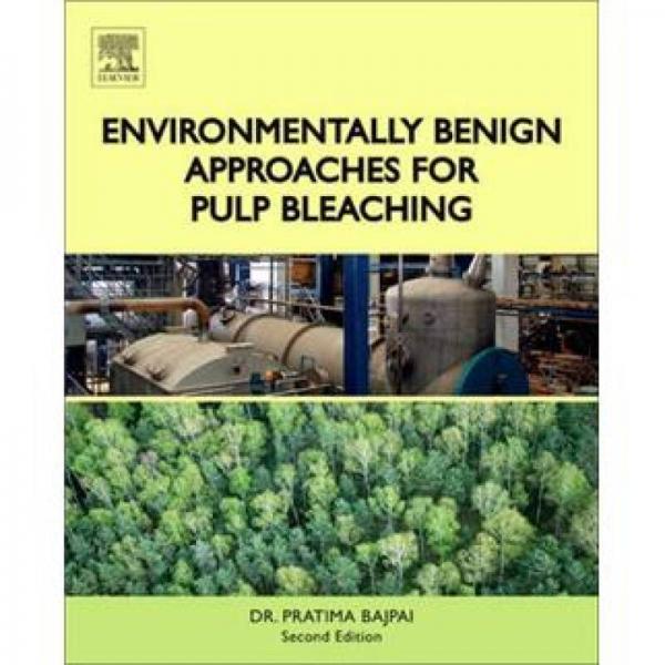 Environmentally Benign Approaches for Pulp Bleaching对环境无害的纸浆漂白方法，第2版