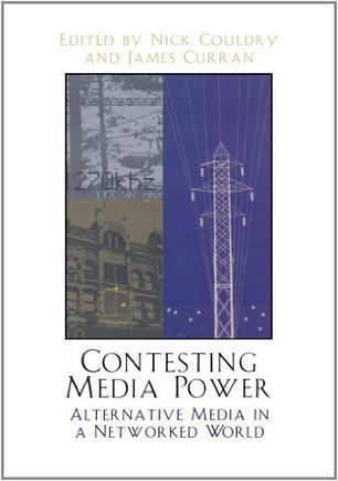 Contesting Media Power：Alternative Media in a Networked World