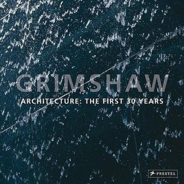 Grimshaw: Architecture: The First 30 Years