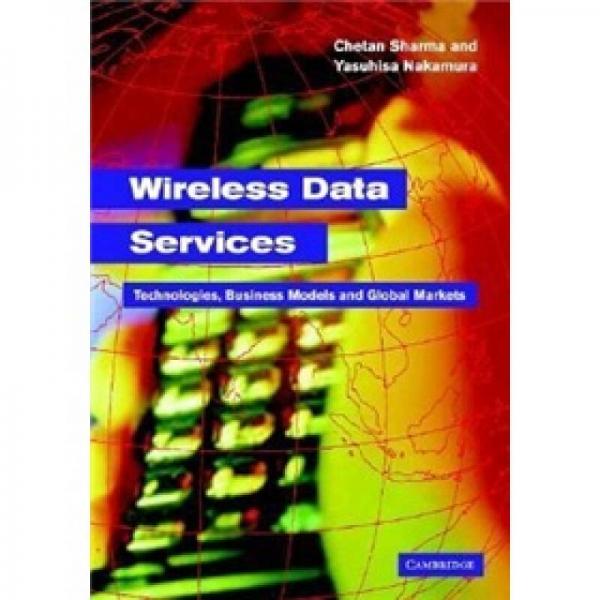 Wireless Data Services: Technologies Business Models and Global Markets