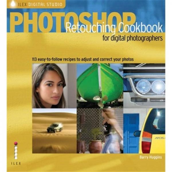 Photoshop Retouching Cookbook for Digital Photographers[数码摄影师的Photoshop润饰食谱]
