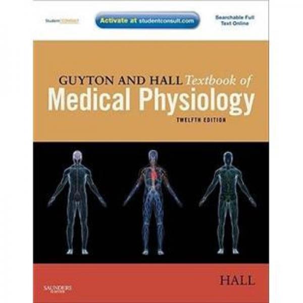 Guyton and Hall Textbook of Medical Physiology：Guyton and Hall Textbook of Medical Physiology