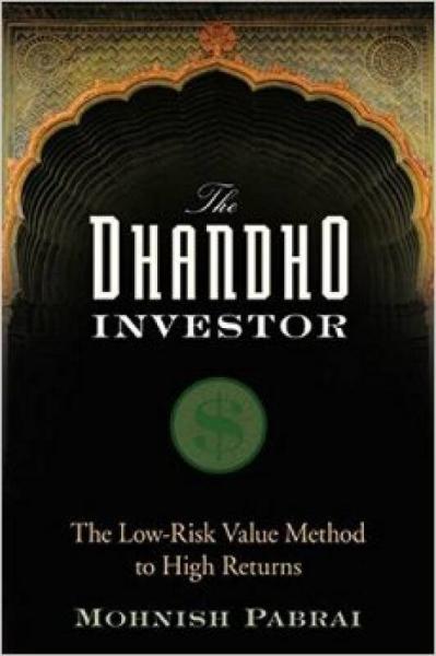 The Dhandho Investor：The Low - Risk Value Method to High Returns