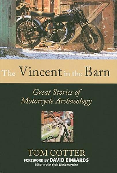 The Vincent in the Barn: Great Stories of Motorcycle Archaeology