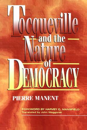 Tocqueville and the Nature of Democracy