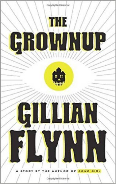 The Grownup：A Story by the Author of Gone Girl