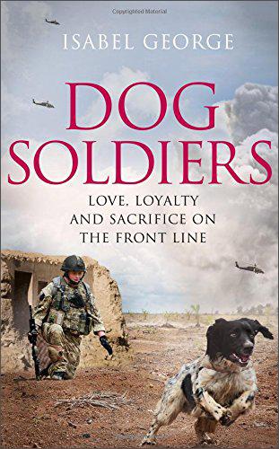 DogSoldiers:Love，LoyaltyAndSacrificeOnTheFrontLine