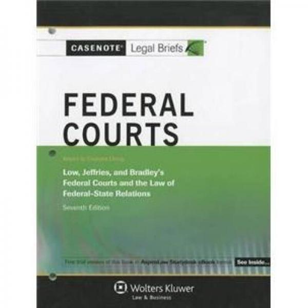 Casenote Legal Briefs: Federal Courts Keyed to Low Jeffries & Bradley 7th Ed.