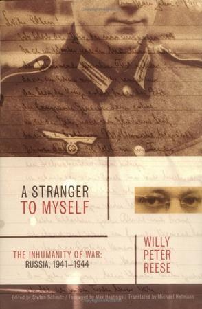 A Stranger to Myself：The Inhumanity of War: Russia, 1941-1944