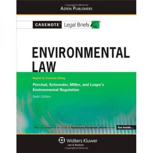 Casenote Legal Briefs Environmental Law: Keyed to Percival, Schroeder, Miller and Leape, 6e