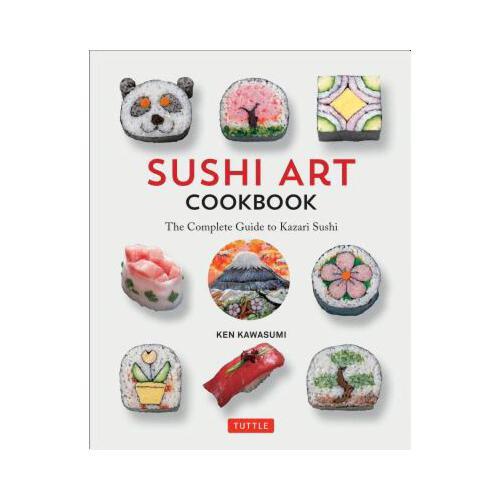 Sushi Art Cookbook: The Complete Guide to Kazari Sushi