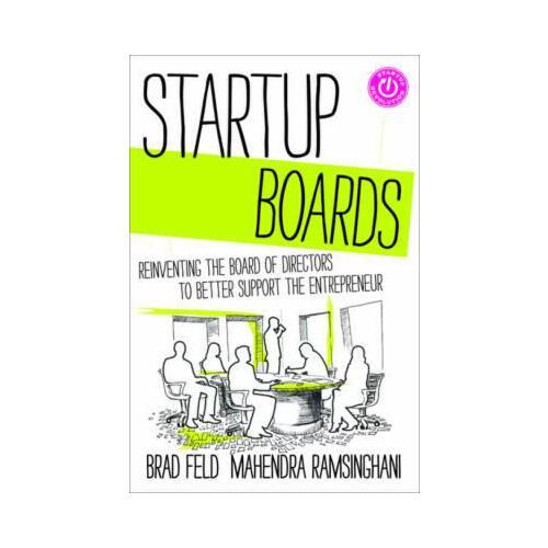 Startup Boards  Getting the Most Out of Your Board of Directors
