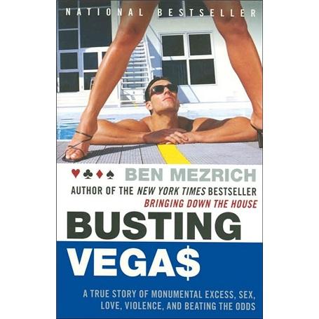 BustingVegas:ATrueStoryofMonumentalExcessSexLoveViolenceandBeatingtheOdds