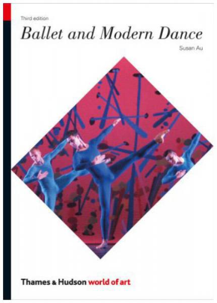 Ballet and Modern Dance, 3rd Edition (World of Art) 芭蕾舞和现代舞，第三版