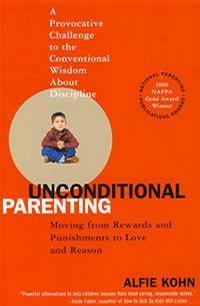 UNCONDITIONAL PARENTING Moving from Rewards and Pu：UNCONDITIONAL PARENTING Moving from Rewards and Pu
