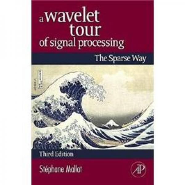 A Wavelet Tour of Signal Processing, Third Edition：The Sparse Way