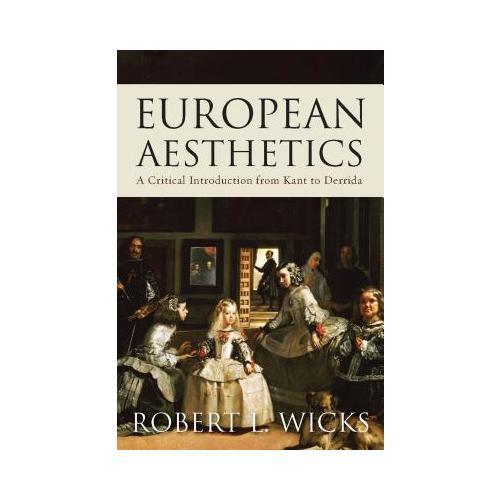 European Aesthetics  A Critical Introduction from Kant to Derrida