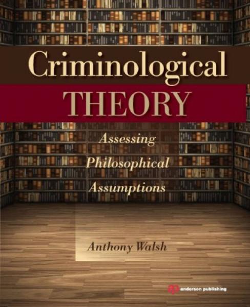 Criminological Theory: Assessing Philosophical Assumptions犯罪学原理