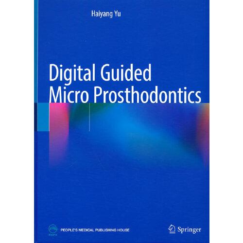 Digital Guided Micro Prosthodontics 数字引导的显微修复（英文版）