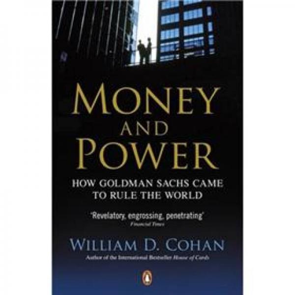 Money and Power: How Goldman Sachs Came to Rule the World