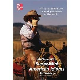 McGraw-Hill'sSuper-MiniAmericanIdiomsDictionary
