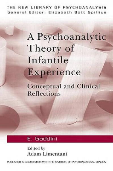 A Psychoanalytic Theory of Infantile Experience: