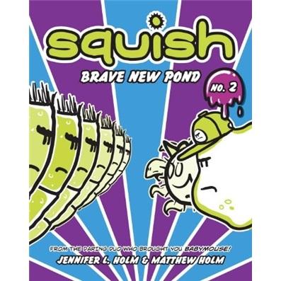 Squish#2:BraveNewPond