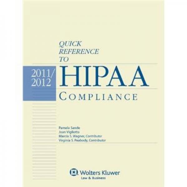 Quick Reference to Hipaa Compliance, 2011-2012 Edition