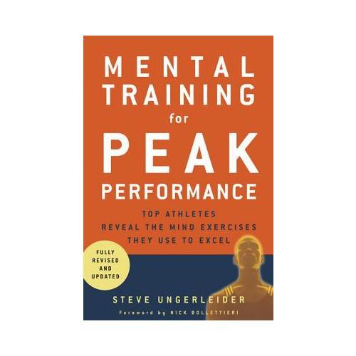 Mental Training for Peak Performance  Top Athletes Reveal the Mind Exercises They Use to Excel