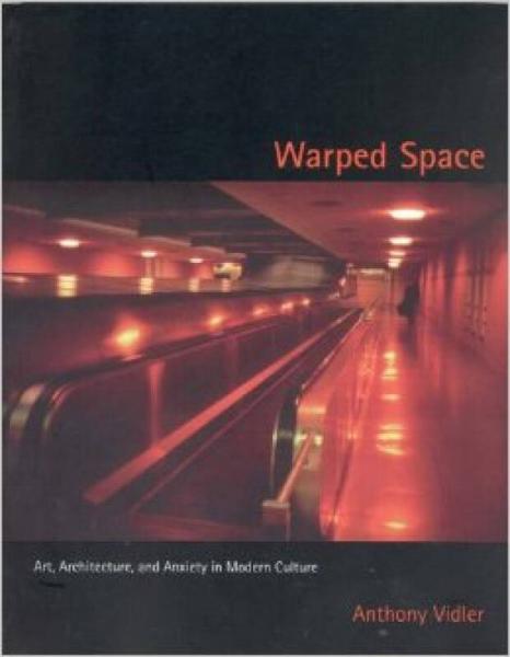 Warped Space：Art, Architecture, and Anxiety in Modern Culture