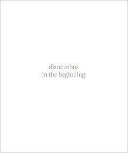 Diane Arbus: In the Beginning