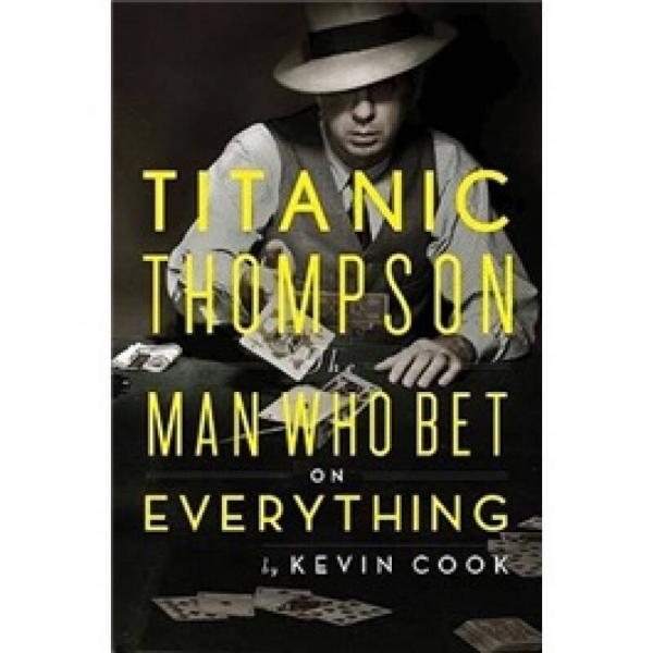 Titanic Thompson: The Man Who Bet on Everything