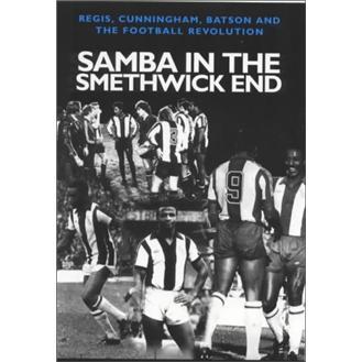 SambaInTheSmethwickEnd:Regis,Cunningham,BatsonandtheFootballRevolution