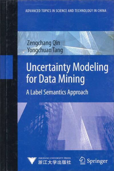 Uncertainty Modeling for Data Mining: A Label Semantics Approach(基于不确定性建模的数据挖掘)