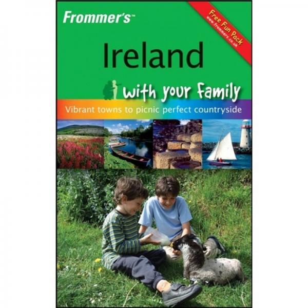 Frommer'sTM Ireland with Your Family: From Vibrant Towns to Picnic Perfect Countryside爱尔兰家庭旅游指南