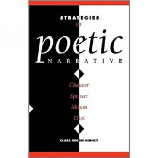 Strategies of Poetic Narrative: Chaucer, Spenser, Milton, Eliot