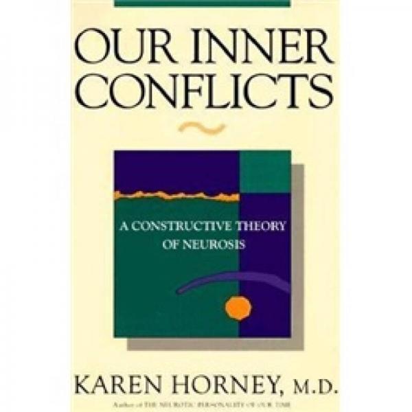 Our Inner Conflicts：A Constructive Theory of Neurosis