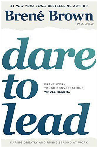 Dare to Lead：Brave Work. Tough Conversations. Whole Hearts.