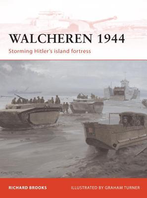 Walcheren1944:StormingHitler'sIslandFortress