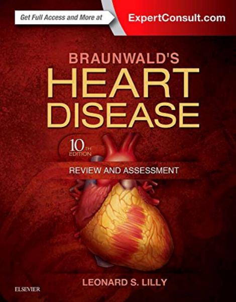 Braunwald's Heart Disease Review and Assessment 心脏病学综述与评估，第10版