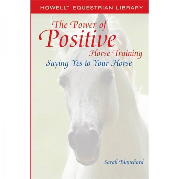 The Power of Positive Horse Training: Saying Yes to Your Horse 積極馬術(shù)訓(xùn)練的力量