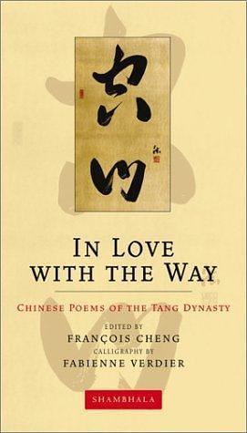 In Love with the Way：Chinese Poems of the Tang Dynasty (The Calligrapher's Notebooks)