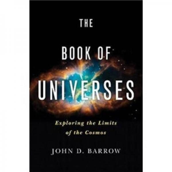 The Book of Universes：Exploring the Limits of the Cosmos