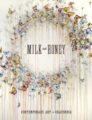 MilkandHoney:ContemporaryArtinCalifornia