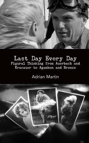 Last Day Every Day：Figural Thinking from Auerbach and Kracauer to Agamben and Brenez