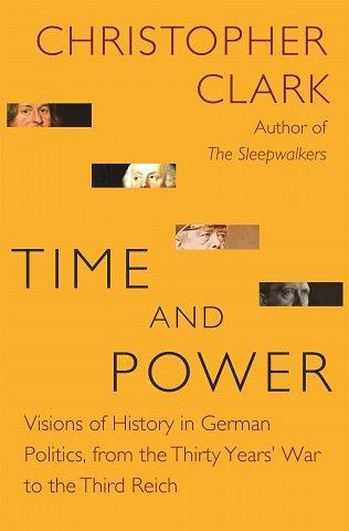 Time and Power：Visions of History in German Politics, from the Thirty Years' War to the Third Reich