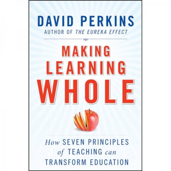 Making Learning Whole: How Seven Principles of Teaching Can Transform Education