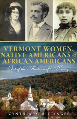 VermontWomen,NativeAmericans&AfricanAmericans:OutoftheShadowsofHistory