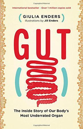 Gut：The Inside Story of Our Body's Most Underrated Organ